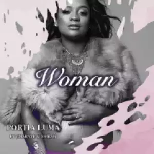Portia Luma - Woman ft Charnte & Shirah
